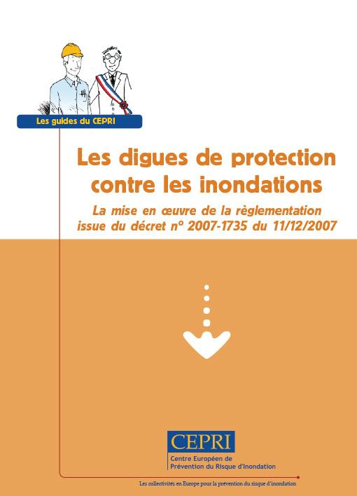Les digues de protection contre les inondations - la mise en œuvre de la règlementation issue du décret n°2007-1735 du 11-12-2007